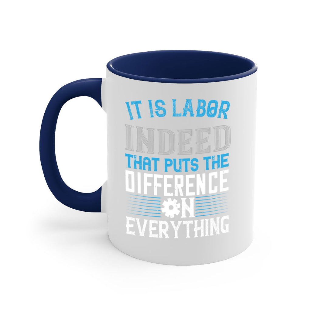 it is labor indeed that puts the difference on everything 34#- labor day-Mug / Coffee Cup