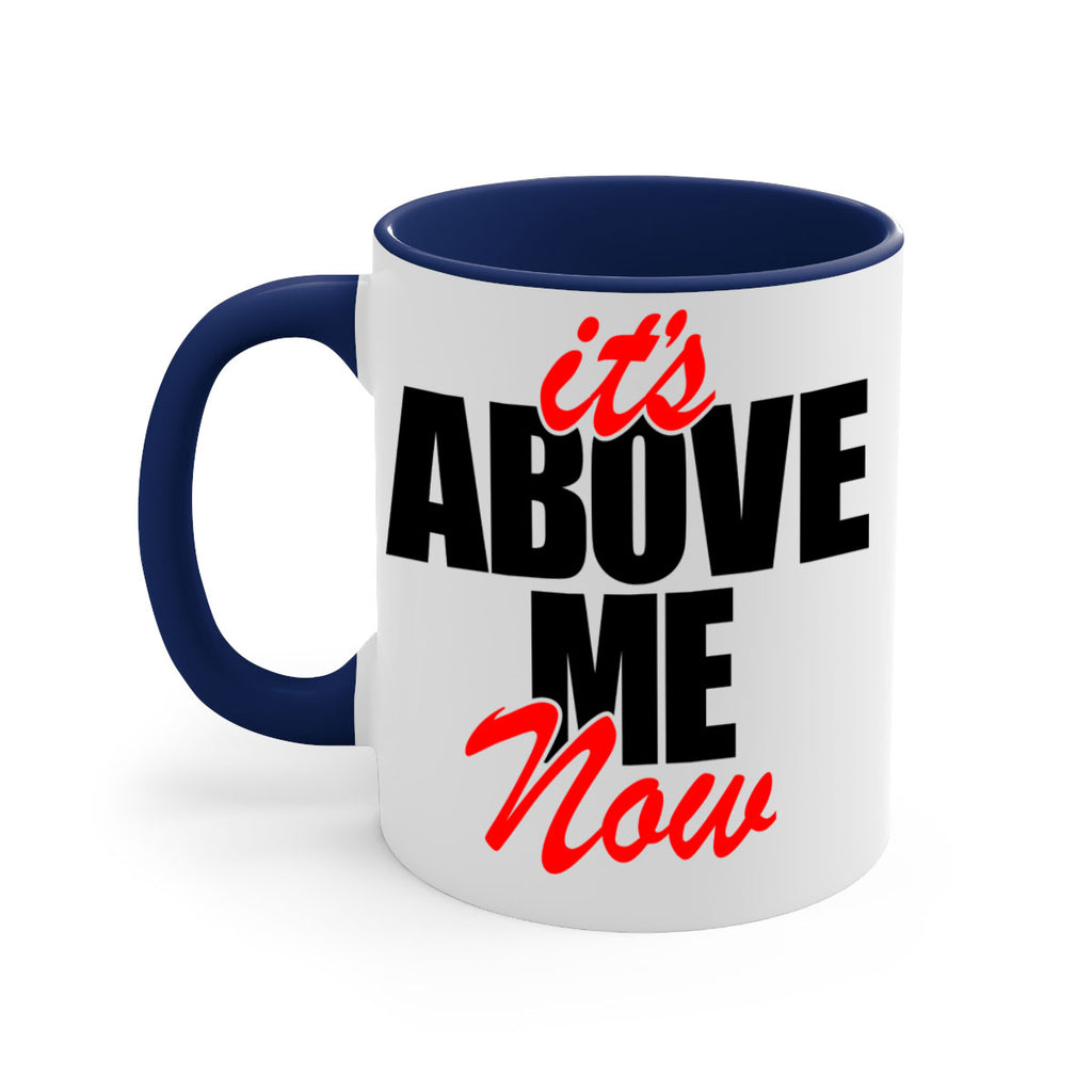 its above me now 106#- black words - phrases-Mug / Coffee Cup