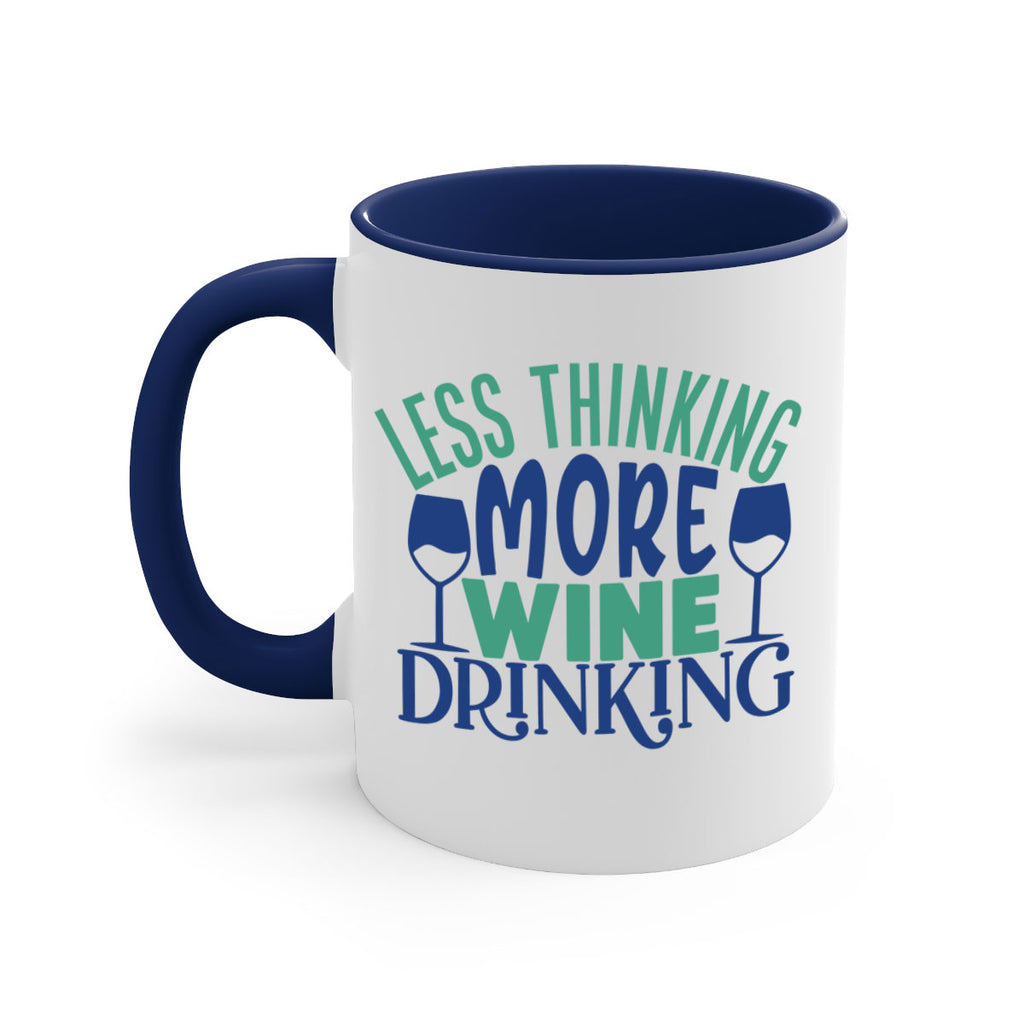 less thinking more wine drinking 186#- wine-Mug / Coffee Cup