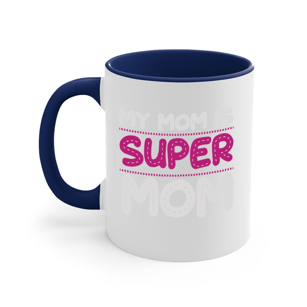 my mom is super mom 90#- mom-Mug / Coffee Cup