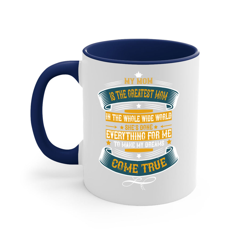 my mom is the greatest mom in the whole wide world 89#- mom-Mug / Coffee Cup