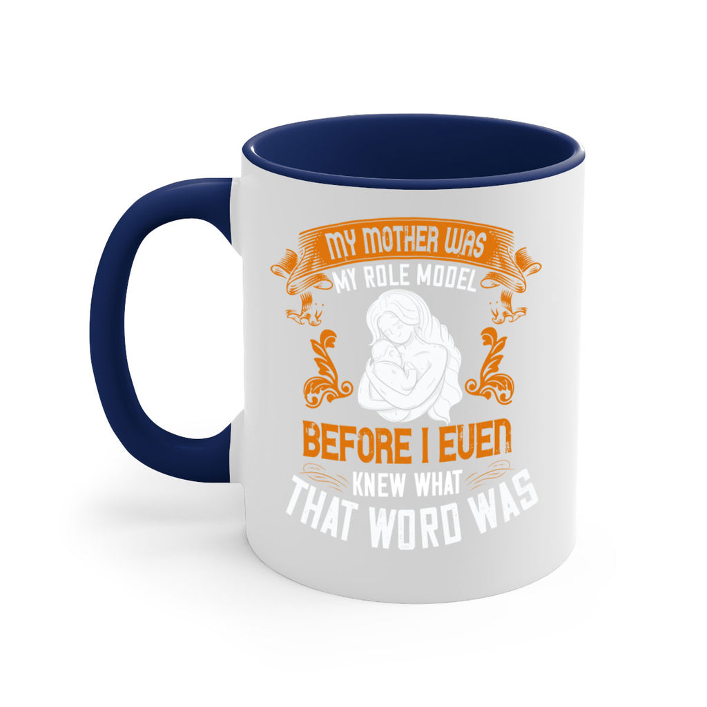 my mother was my role model before i even knew what that word was 83#- mom-Mug / Coffee Cup