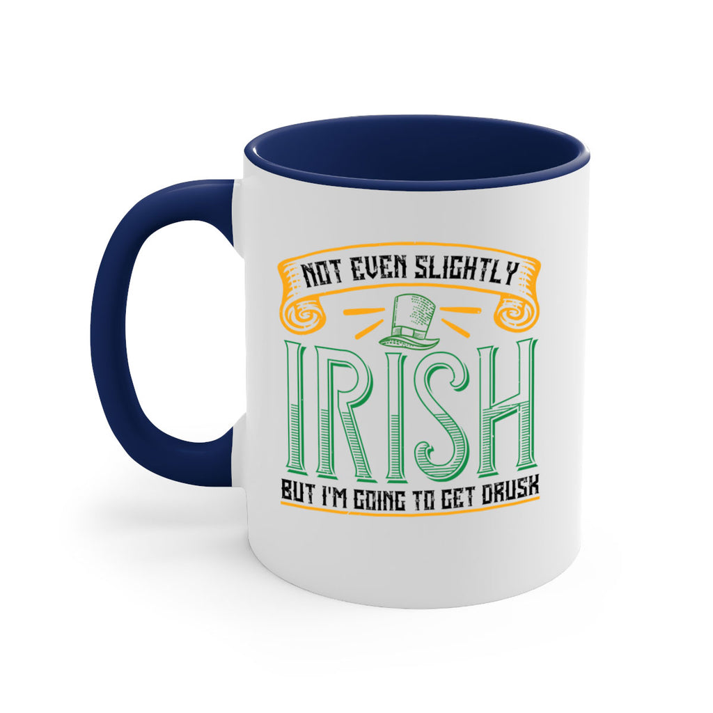 not even slightly irish but i’m going to get drusk Style 110#- St Patricks Day-Mug / Coffee Cup