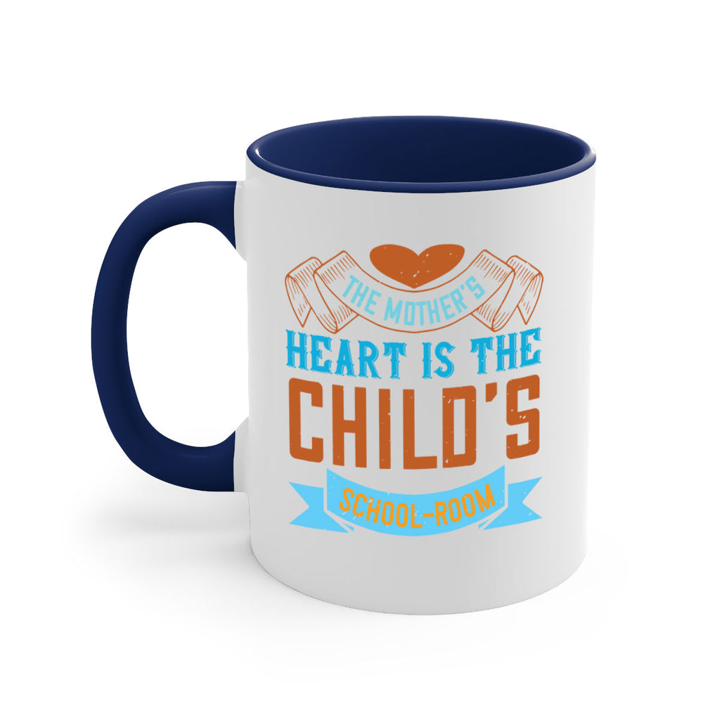 the mother’s heart is the child’s schoolroom 51#- mom-Mug / Coffee Cup