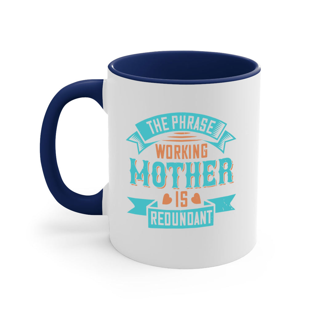 the phrase ’working mother’ is redundant 47#- mom-Mug / Coffee Cup