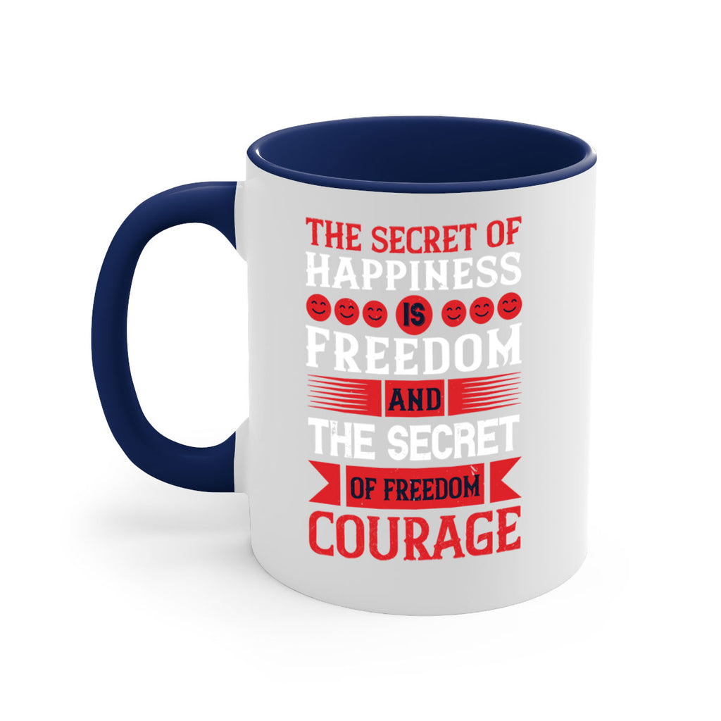 the secret of happiness is freedom and the secret of freedom courage 24#- veterns day-Mug / Coffee Cup