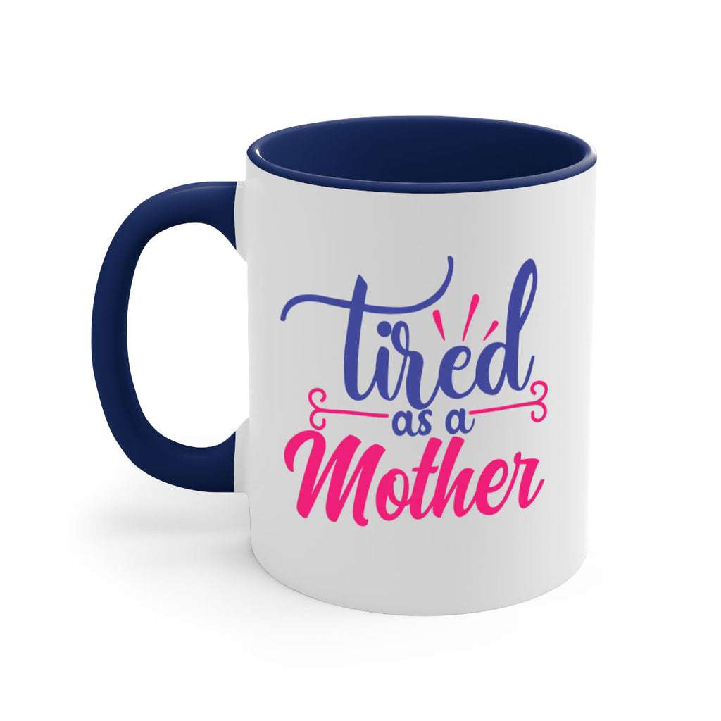 tired as a mother 364#- mom-Mug / Coffee Cup