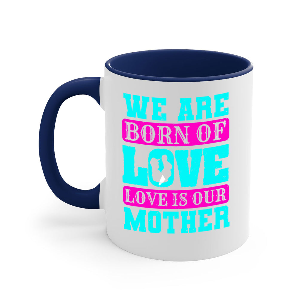 we are born of love love is our mother 14#- mothers day-Mug / Coffee Cup