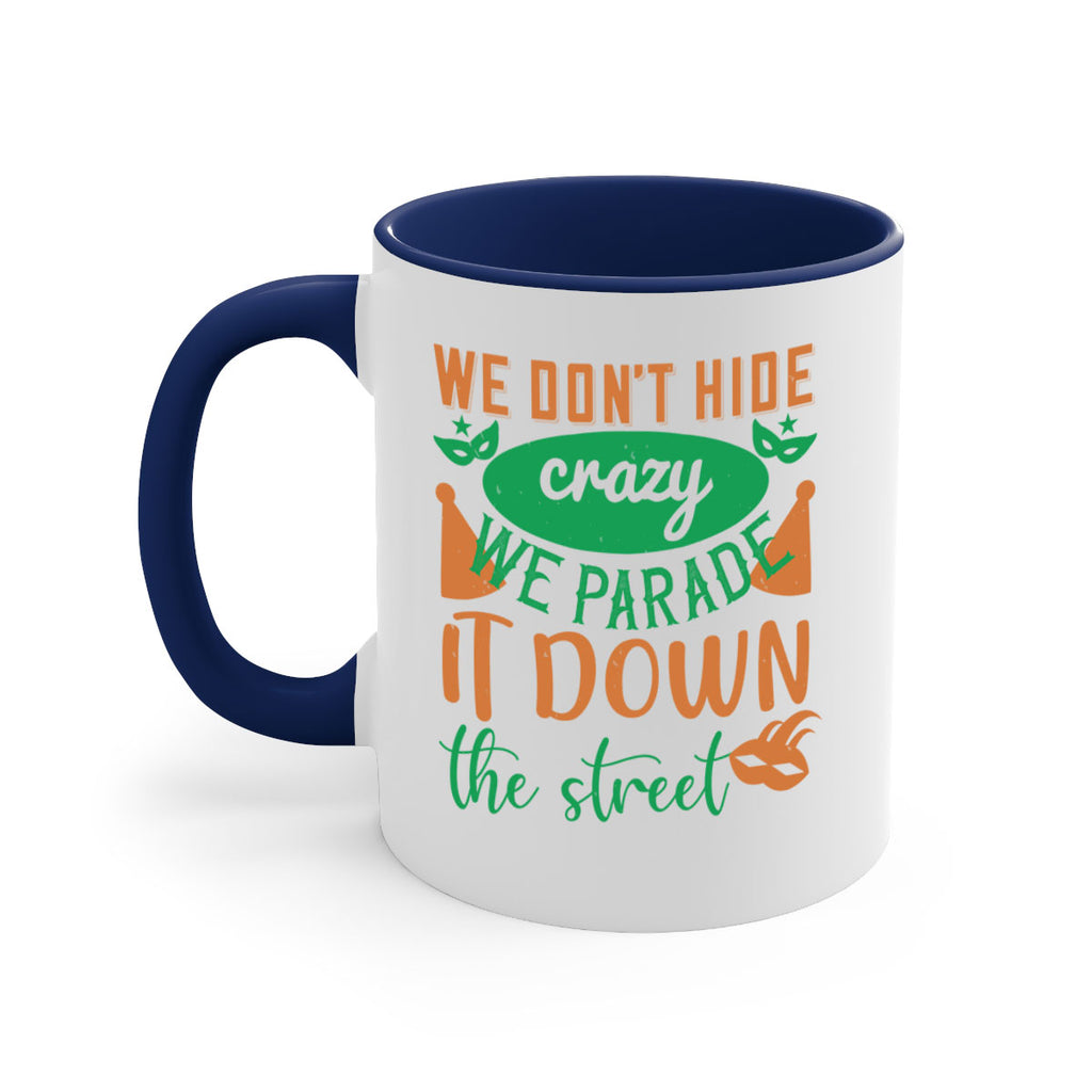 we dont hide crazy we parade it down the street 32#- mardi gras-Mug / Coffee Cup