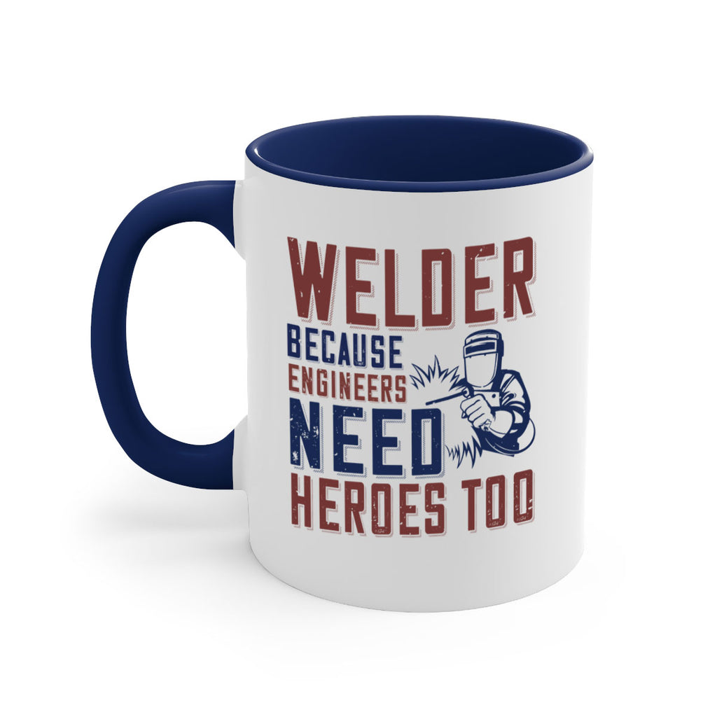 welder beacuse engineers need heros too Style 30#- engineer-Mug / Coffee Cup