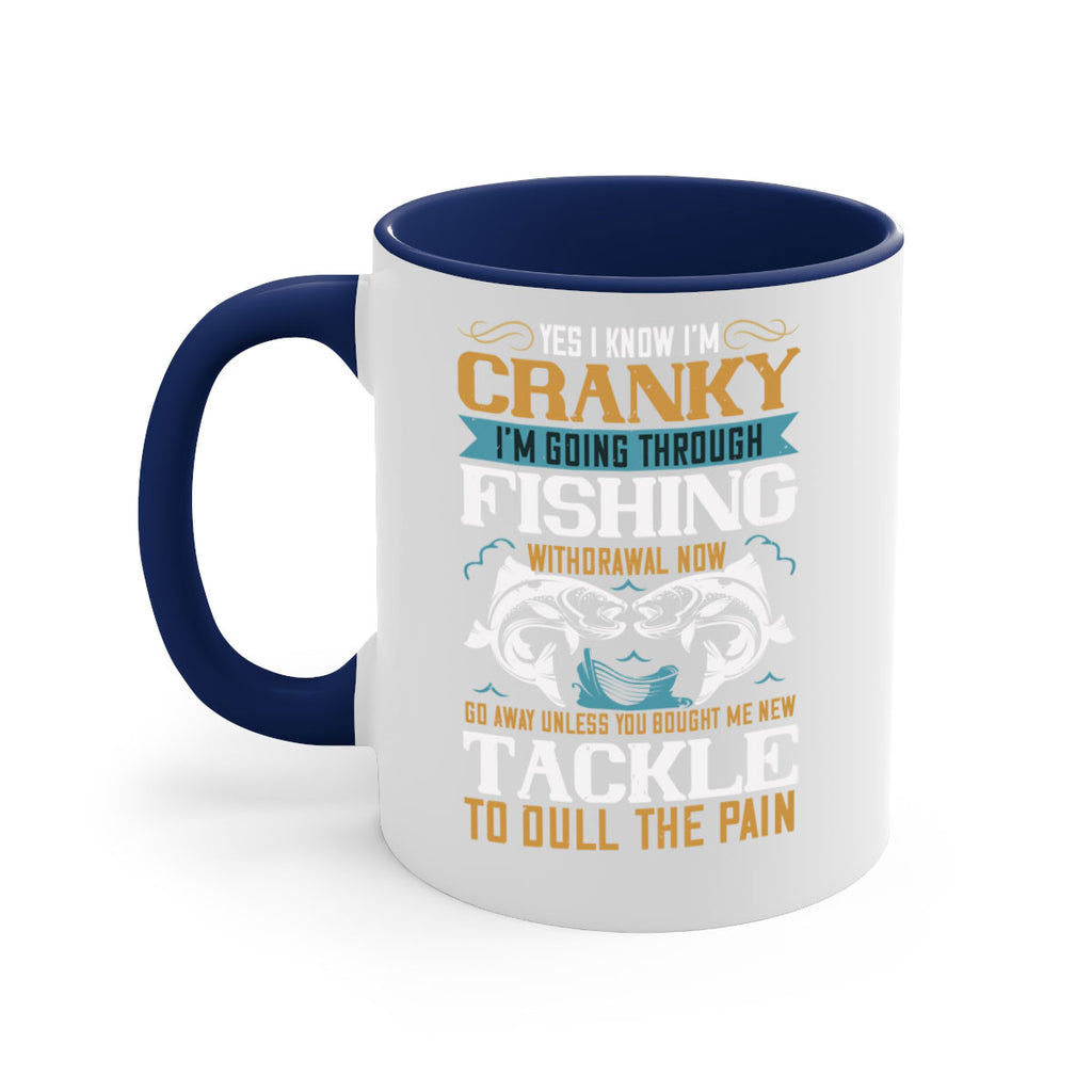 yes i know im cranky 8#- fishing-Mug / Coffee Cup