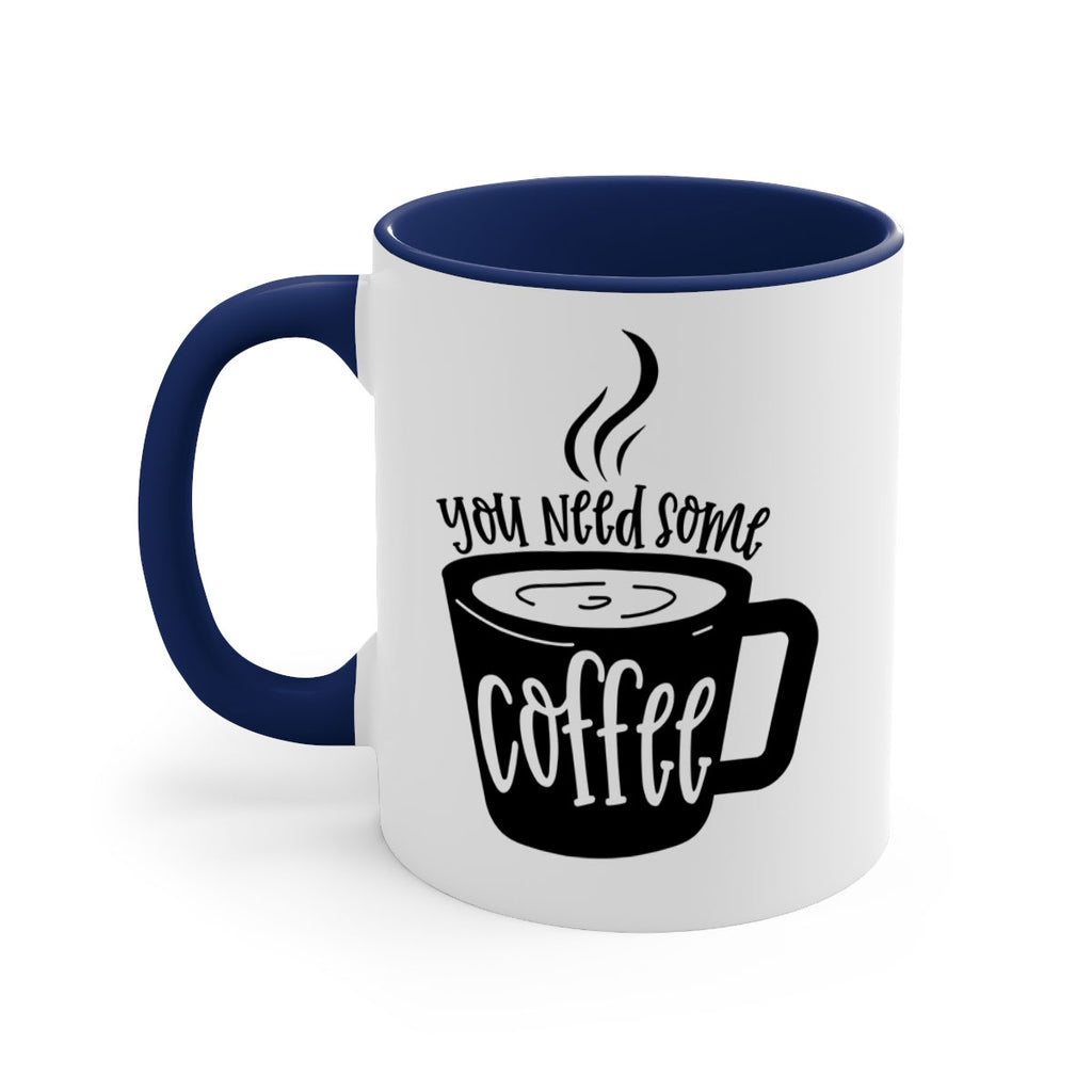 you need some coffee 4#- coffee-Mug / Coffee Cup