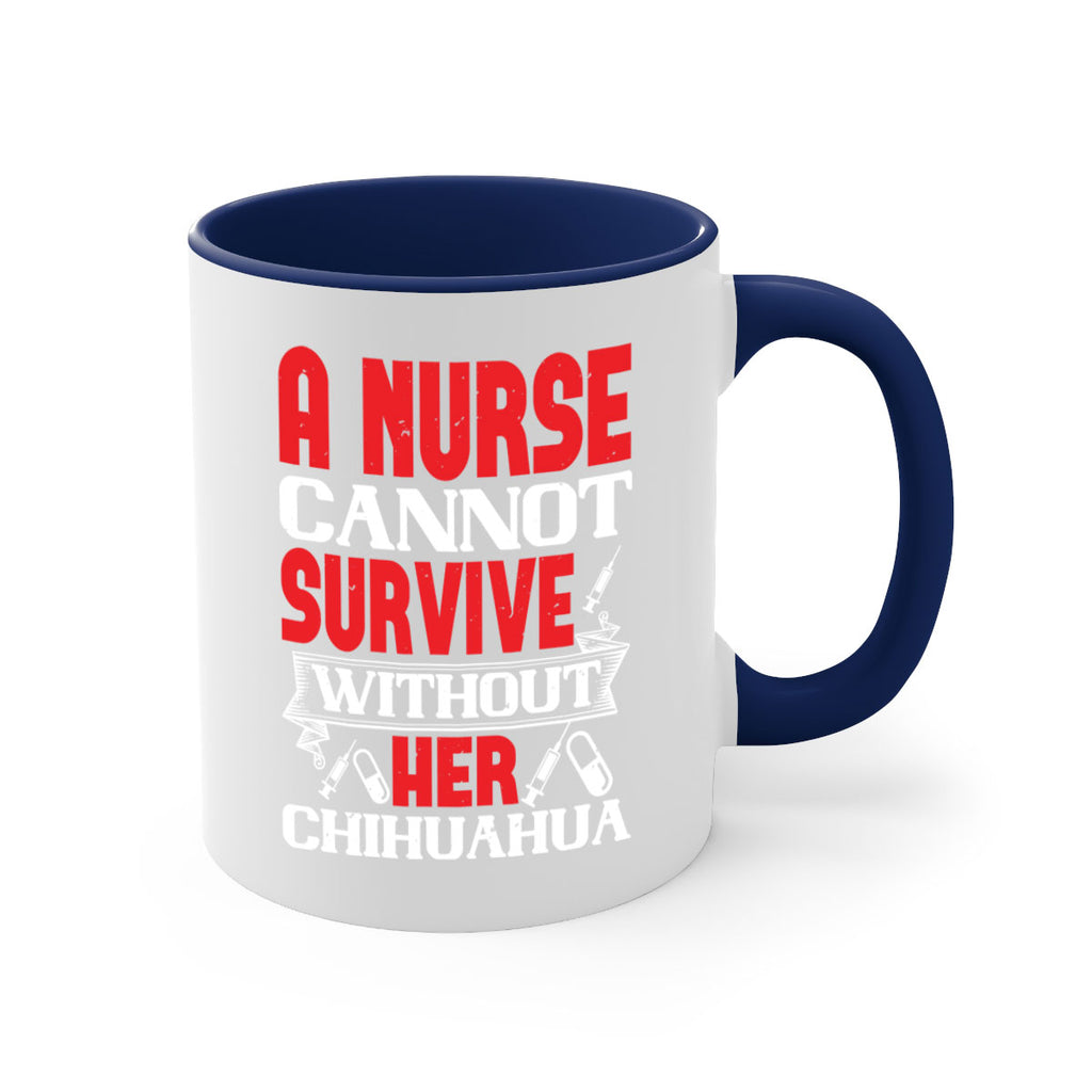 A nurse cannot survive without her chihuahua Style 412#- nurse-Mug / Coffee Cup
