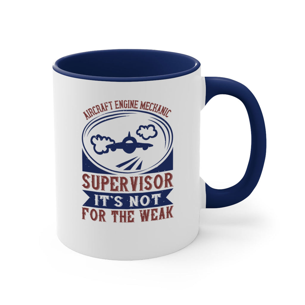 AIRCRAFT ENGINE MECHANIC SUPER VISOR ITS NOT FOR THE WEAK Style 22#- engineer-Mug / Coffee Cup