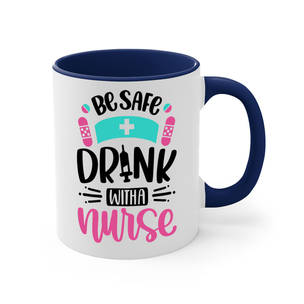 Be Safe Drink With a Nurse Style Style 224#- nurse-Mug / Coffee Cup