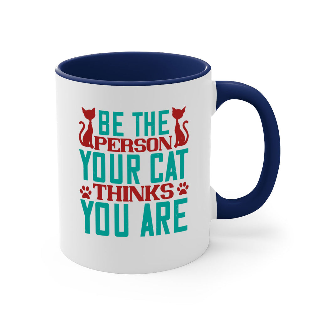 Be The Person Thinks You are Style 28#- cat-Mug / Coffee Cup