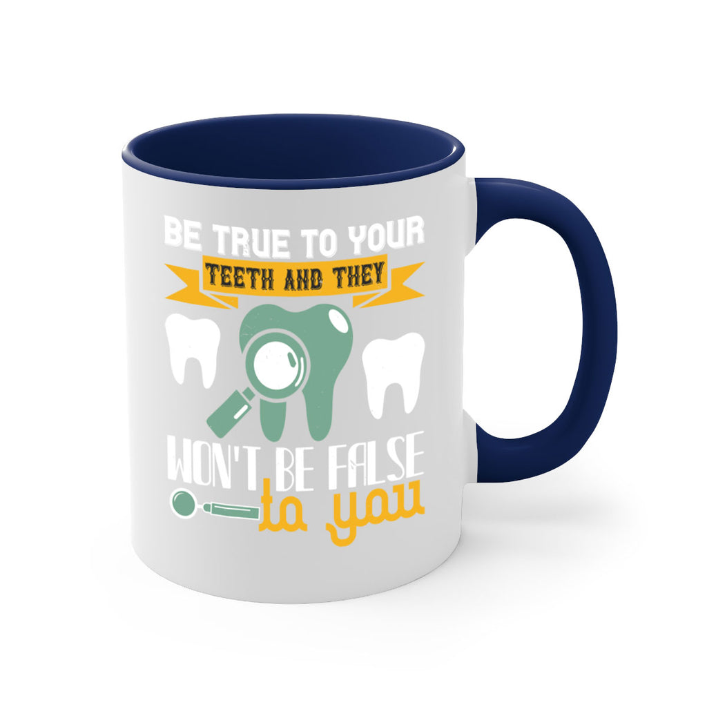 Be true to your teeth and they Style 3#- dentist-Mug / Coffee Cup