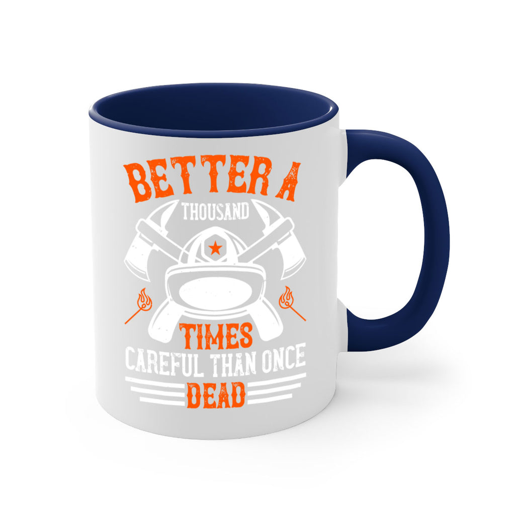 Better a thousand times careful than once dead Style 90#- fire fighter-Mug / Coffee Cup