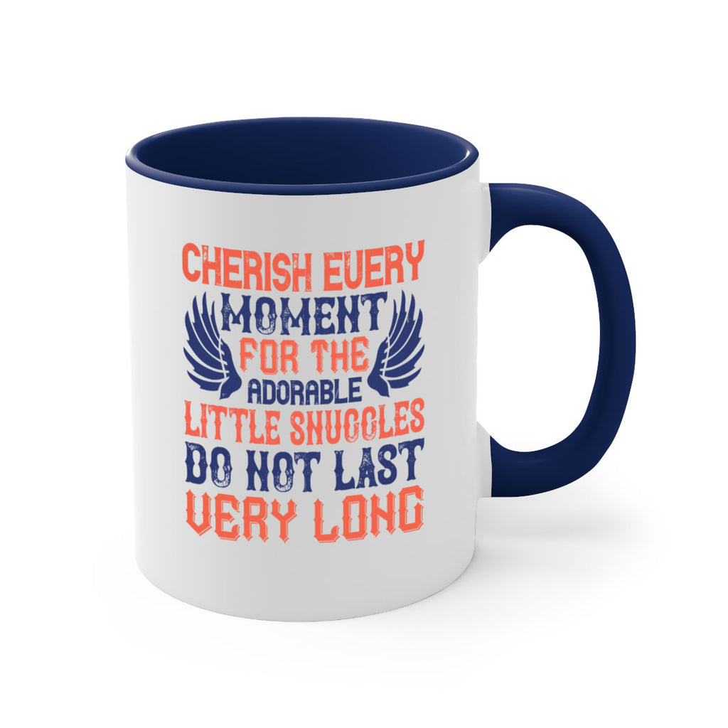 Cherish every moment for the adorable little snuggles do not last very long Style 126#- baby2-Mug / Coffee Cup