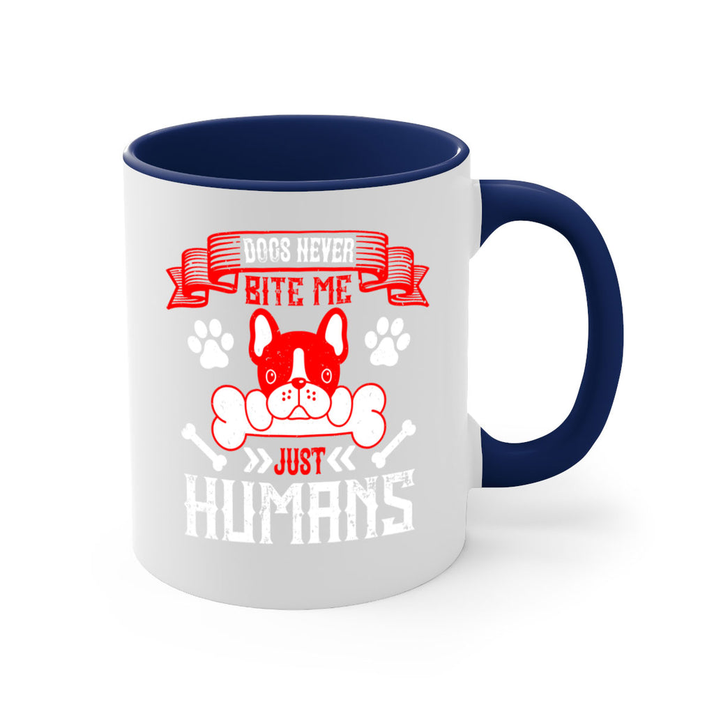 Dogs never bite me Just humans Style 211#- Dog-Mug / Coffee Cup