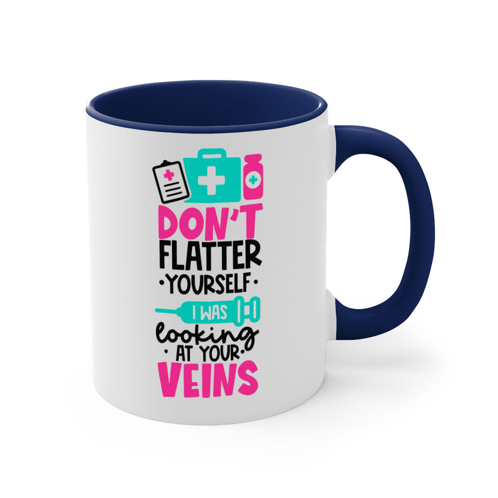 Dont Flatter Yourself I Was Looking At Your Veins Style Style 200#- nurse-Mug / Coffee Cup