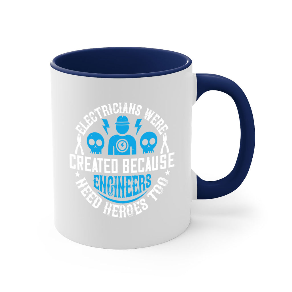 Electrician created because engineers need heroes too Style 55#- electrician-Mug / Coffee Cup