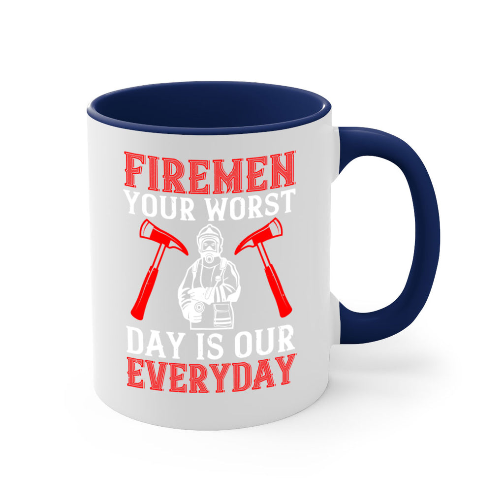 Firemen your worst day is our everyday Style 68#- fire fighter-Mug / Coffee Cup