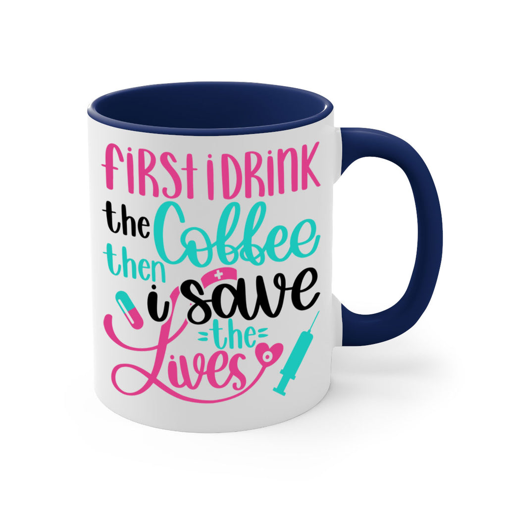 First I Drink The Coffe Style Style 191#- nurse-Mug / Coffee Cup