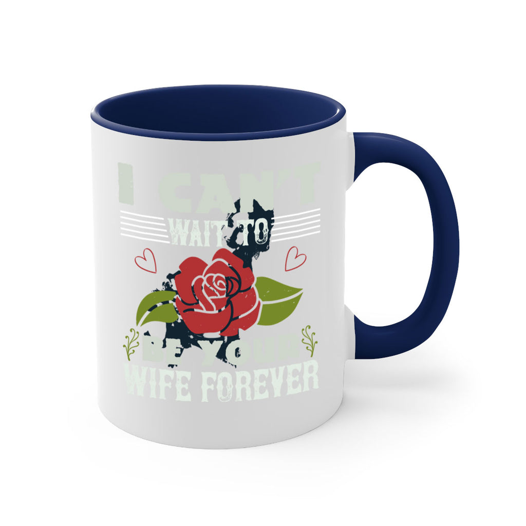 I cant wait to be your wife forever 66#- bride-Mug / Coffee Cup