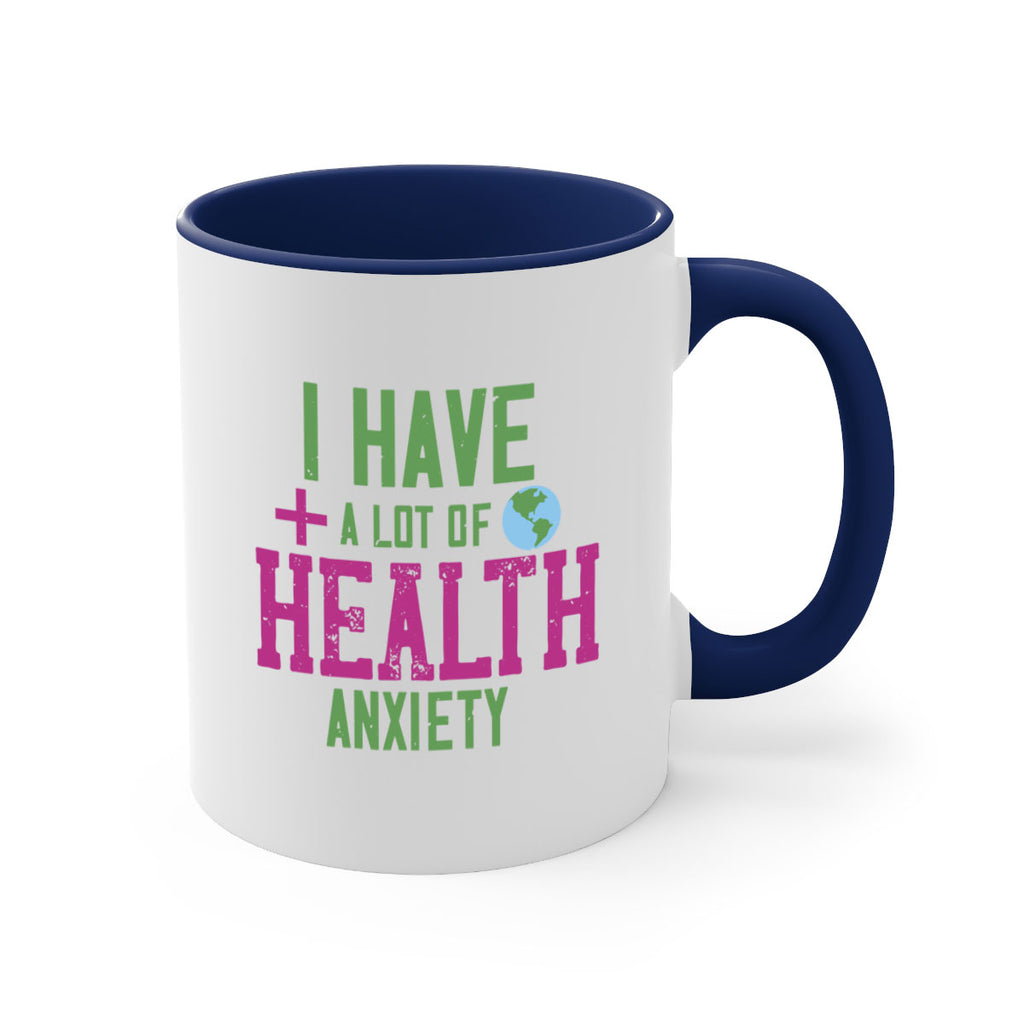 I have a lot of health anxiety Style 34#- World Health-Mug / Coffee Cup