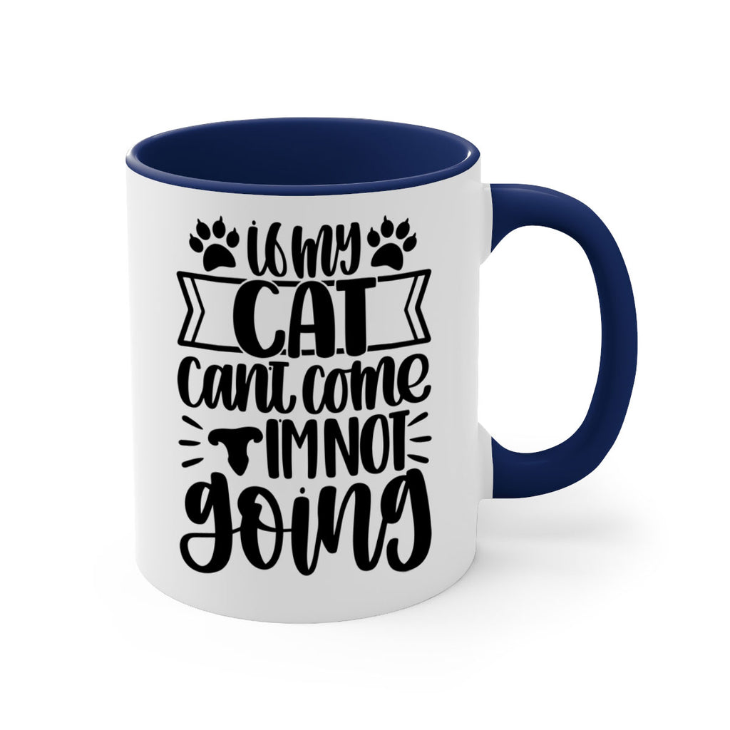 If My Cat Cant Come Im Not Going Style 96#- cat-Mug / Coffee Cup