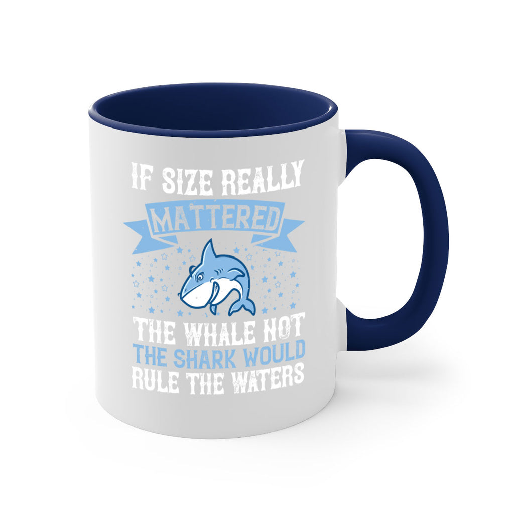 If size really mattered the whale not the shark would rule the waters Style 70#- Shark-Fish-Mug / Coffee Cup