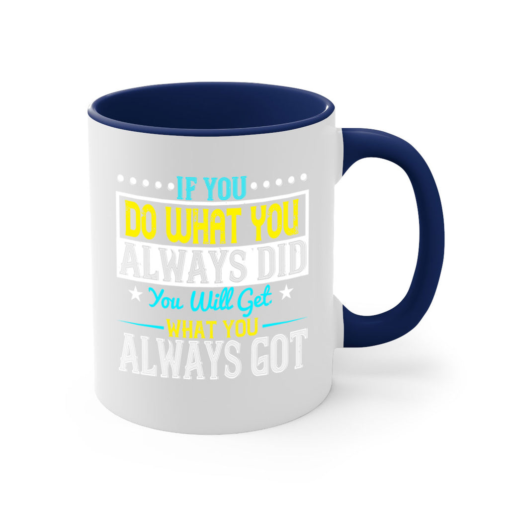 If you do what you always did you will get what you always got Style 36#- motivation-Mug / Coffee Cup