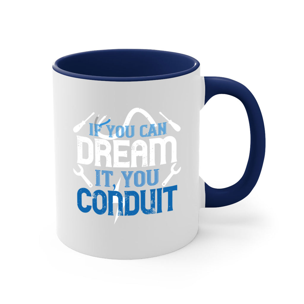 If you dream it you conduit Style 29#- electrician-Mug / Coffee Cup