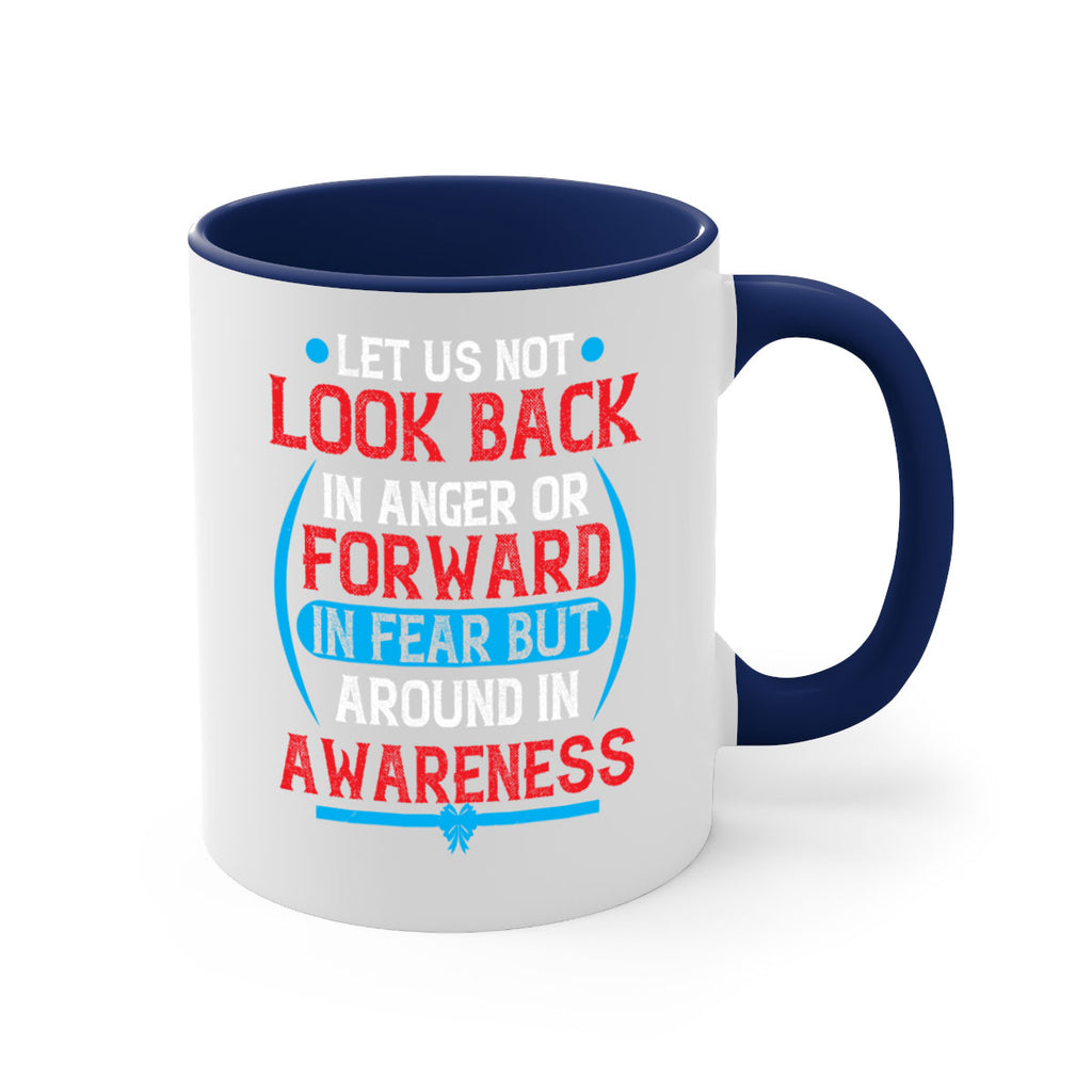 Let us not look back in anger or forward in fear but around in awareness Style 36#- Self awareness-Mug / Coffee Cup