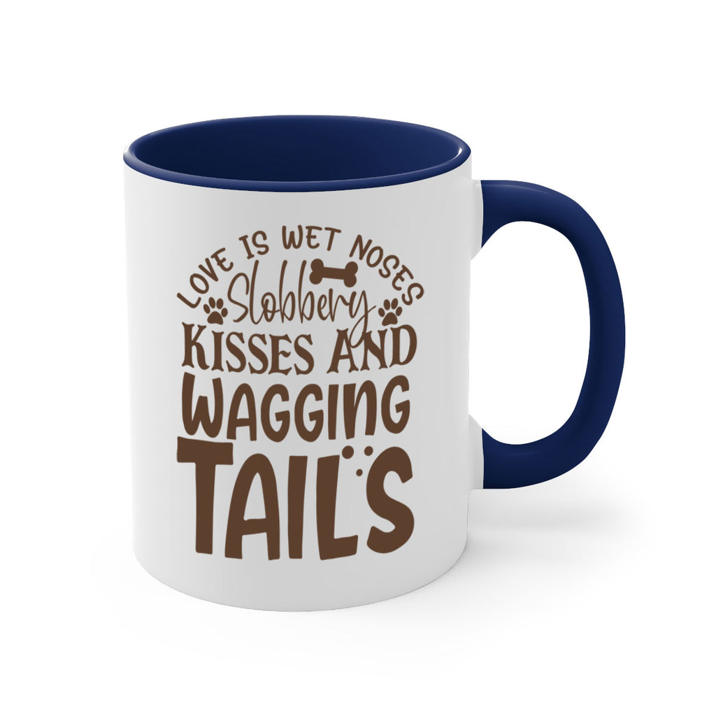 Love Is Wet Noses Slobbery Kisses And Wagging Tails Style 73#- Dog-Mug / Coffee Cup