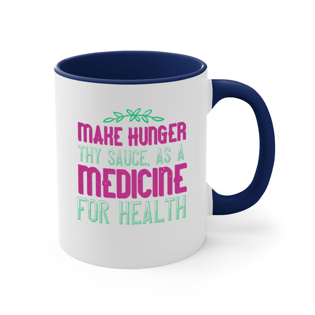 Make hunger thy sauce as a medicine for health Style 25#- World Health-Mug / Coffee Cup