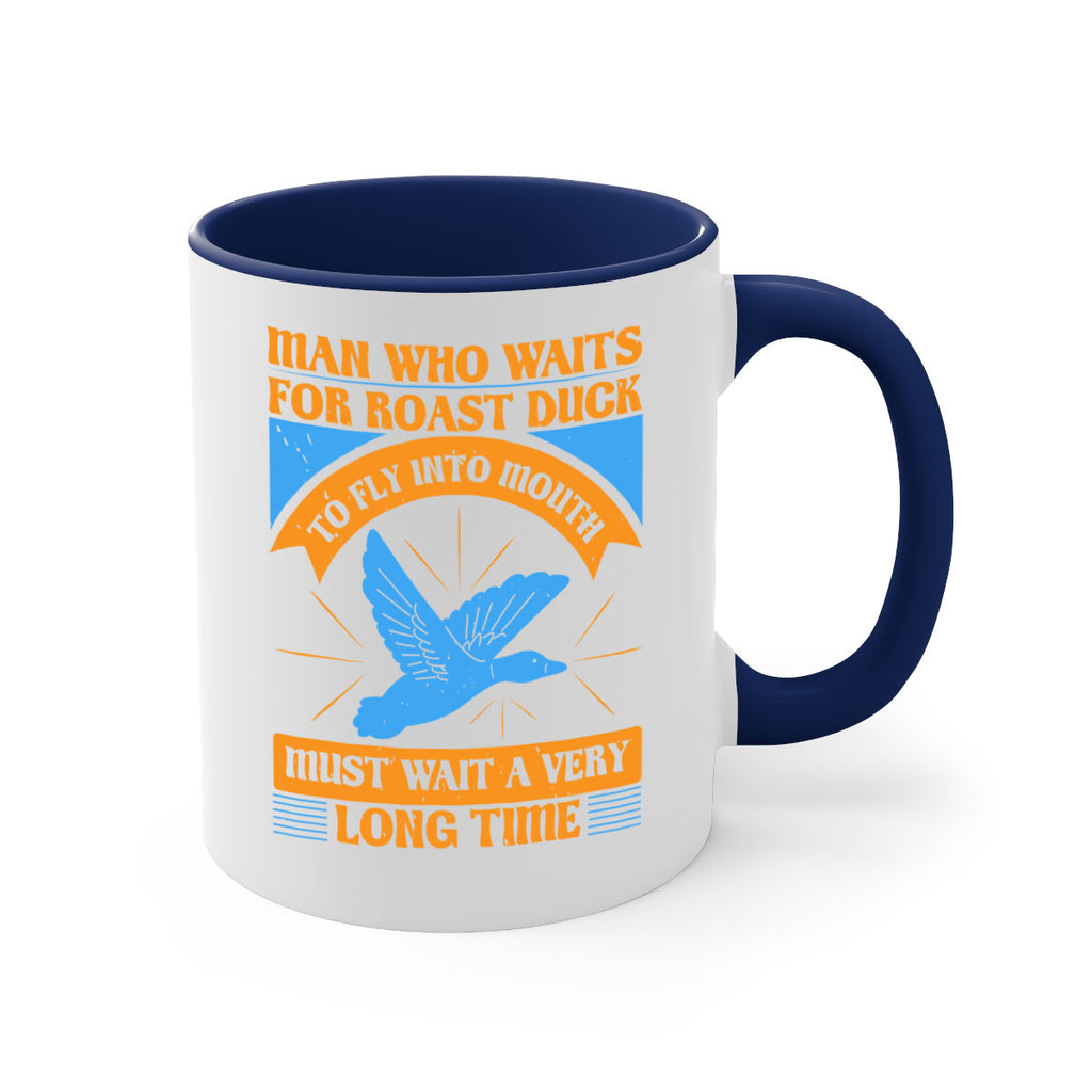 Man who waits for roast duck to fly into mouth must wait a very very long time Style 25#- duck-Mug / Coffee Cup