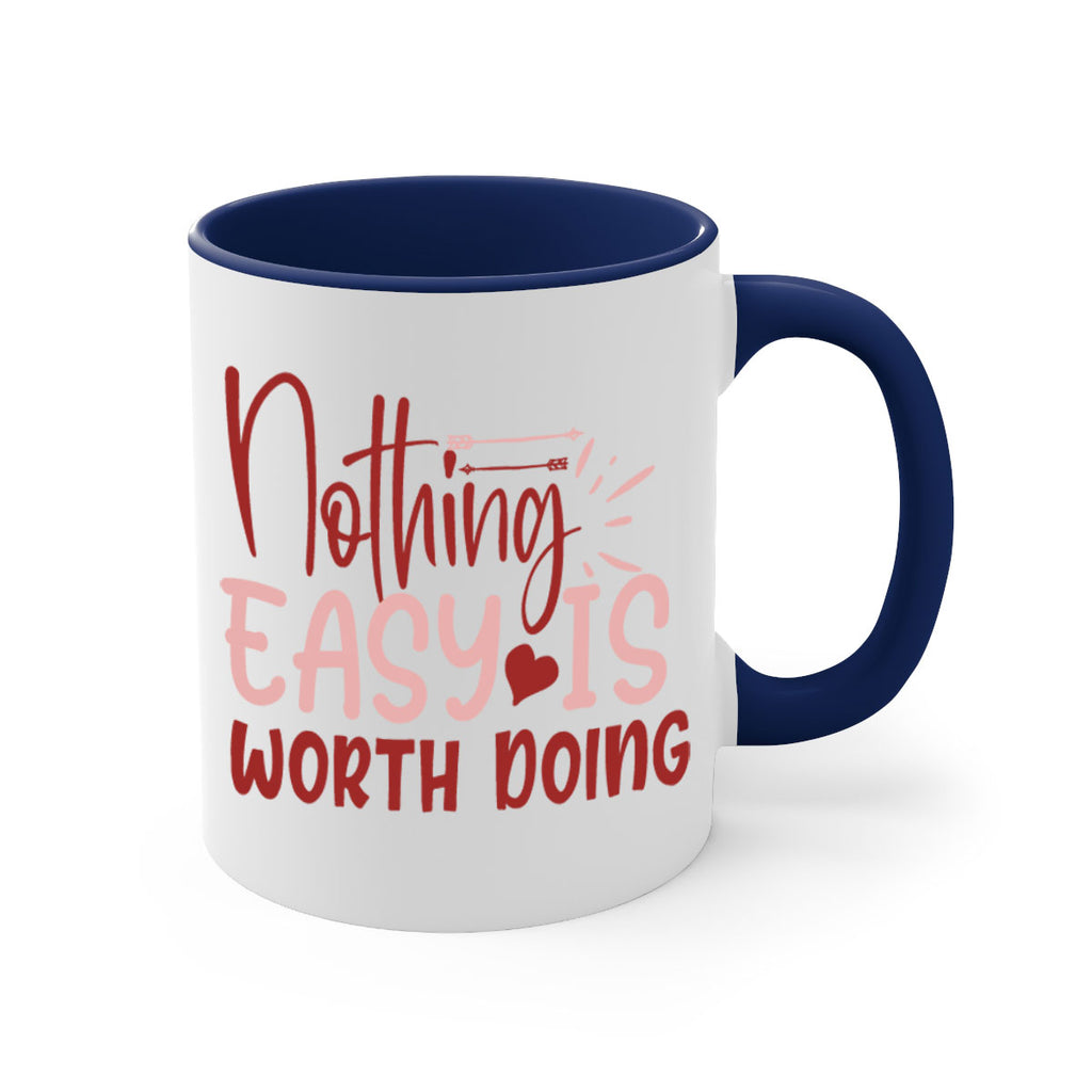 Nothing easy is worth Doing Style 82#- motivation-Mug / Coffee Cup