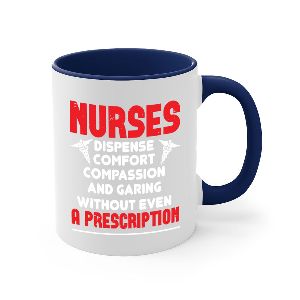Nurses dispense comfort compassion and garing without even a prescription Style 271#- nurse-Mug / Coffee Cup