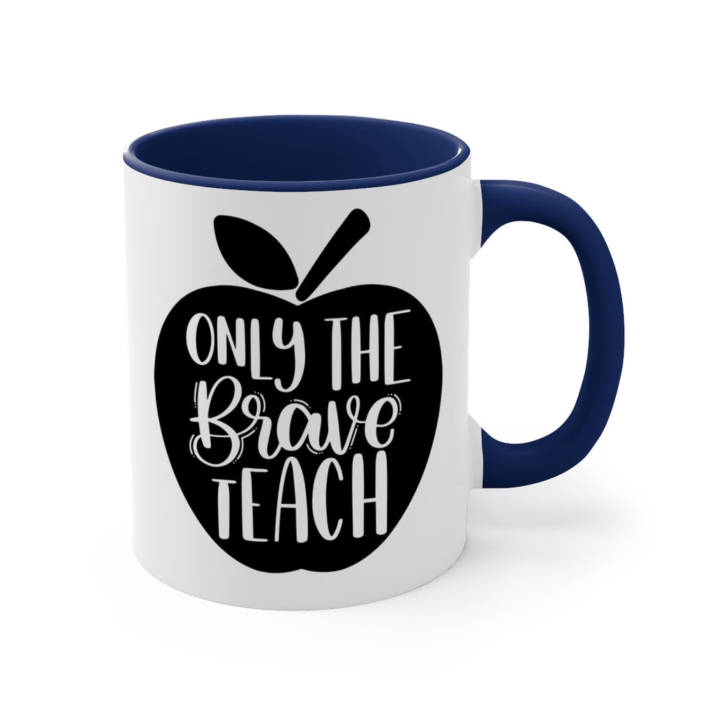 Only The Brave Teach Style 60#- teacher-Mug / Coffee Cup
