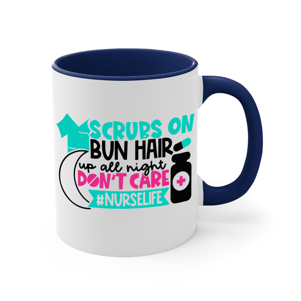 Scrubs On Bun Hair Up All Night Dont Care Nurselife Style Style 42#- nurse-Mug / Coffee Cup