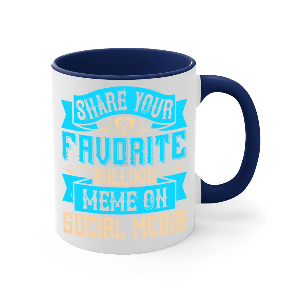 Share your favorite bulldog meme on social media Style 26#- Dog-Mug / Coffee Cup