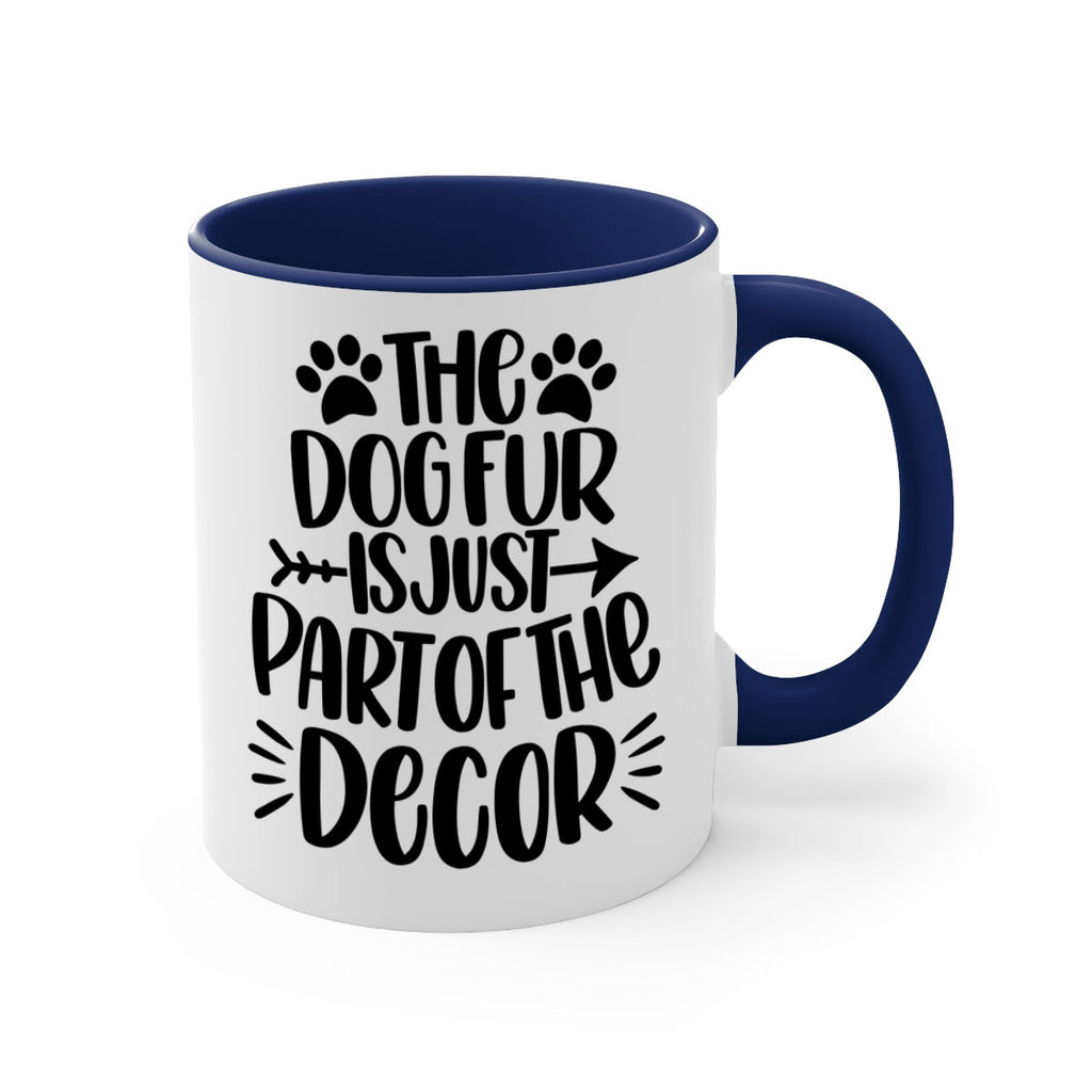 The Dog Fur Is Just Part Of The Decor Style 8#- Dog-Mug / Coffee Cup