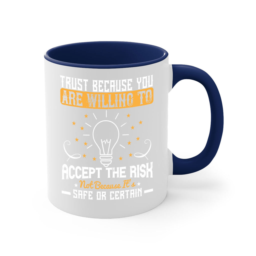 Trust because you are willing to accept the risk not because its safe or certain Style 8#- motivation-Mug / Coffee Cup