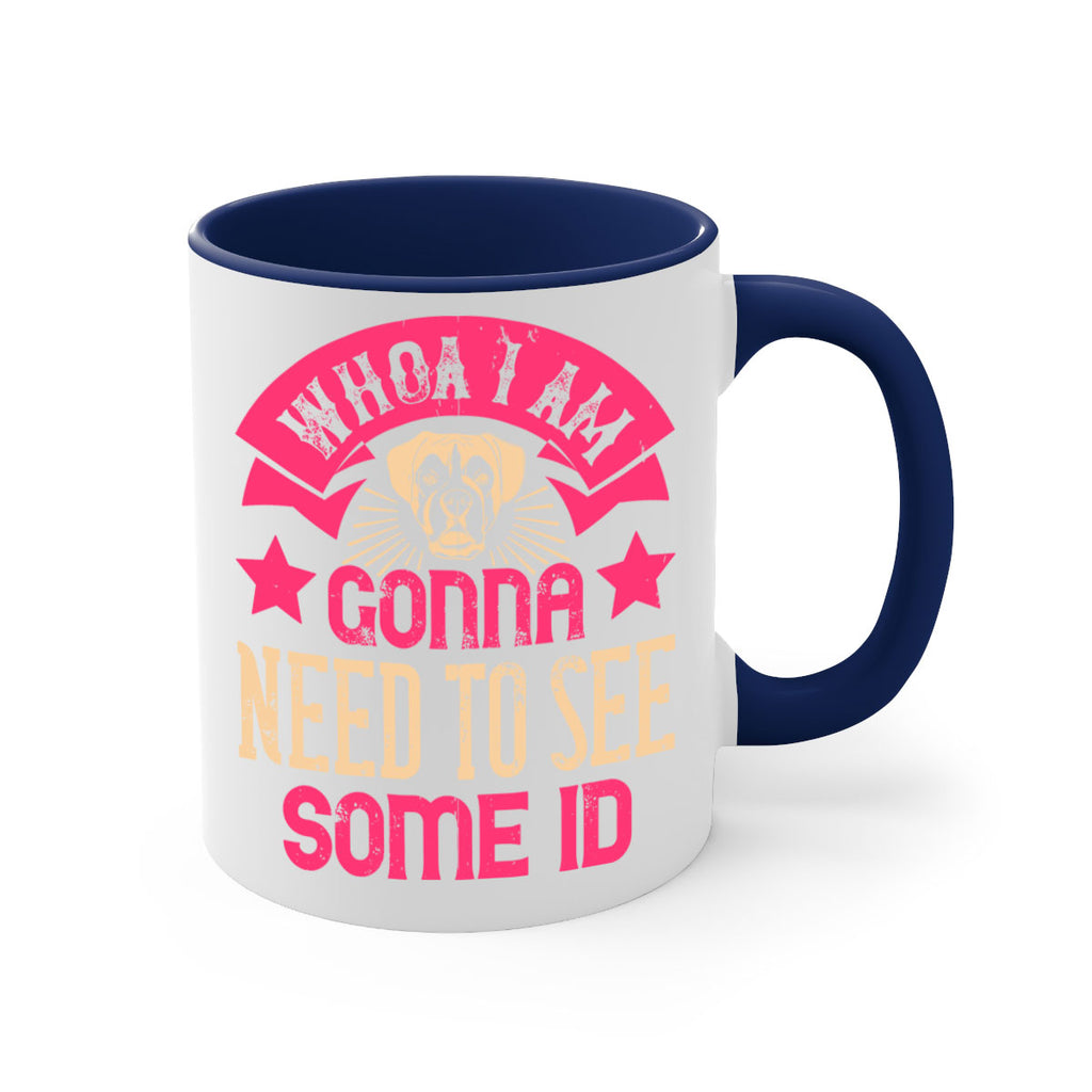 Whoa I’m Gonna Need To See Some ID Style 8#- Dog-Mug / Coffee Cup