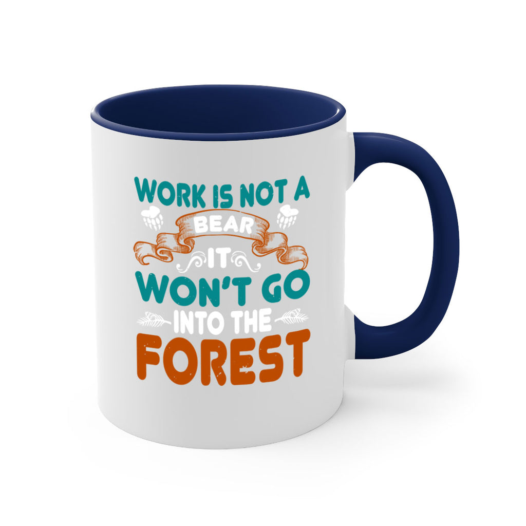 Work is not a bear, it won’t go into the forest 79#- bear-Mug / Coffee Cup