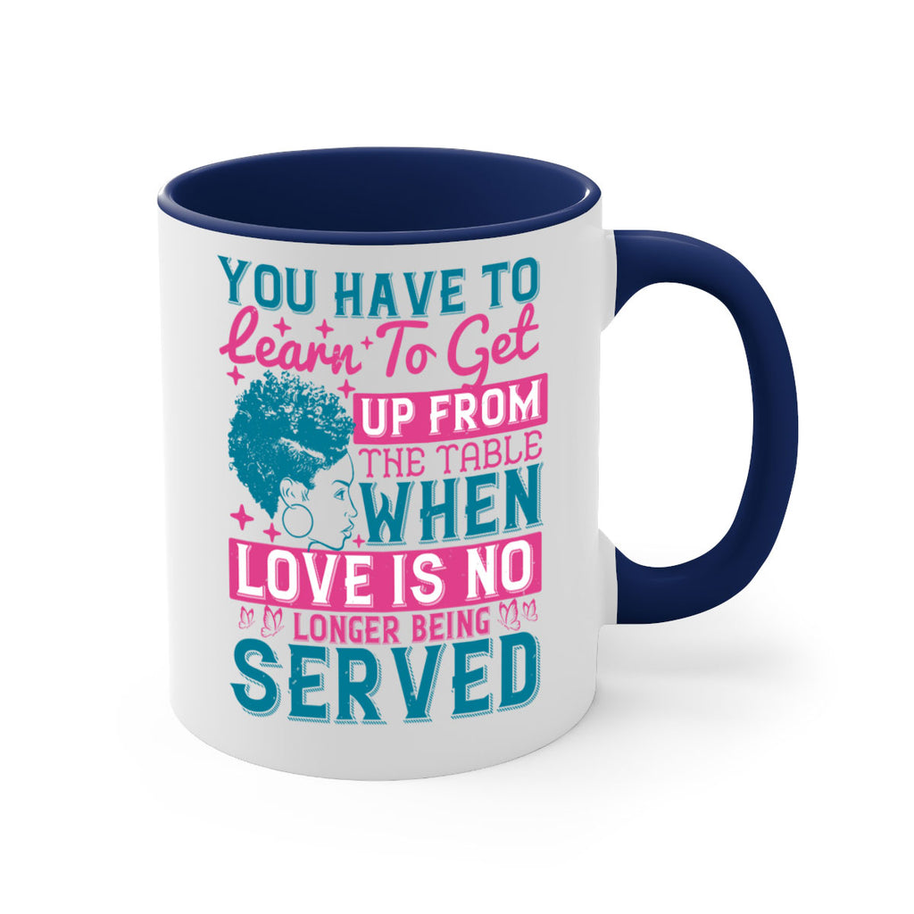 Youve got to learn to leave the table when loves no longer being served Style 41#- Afro - Black-Mug / Coffee Cup