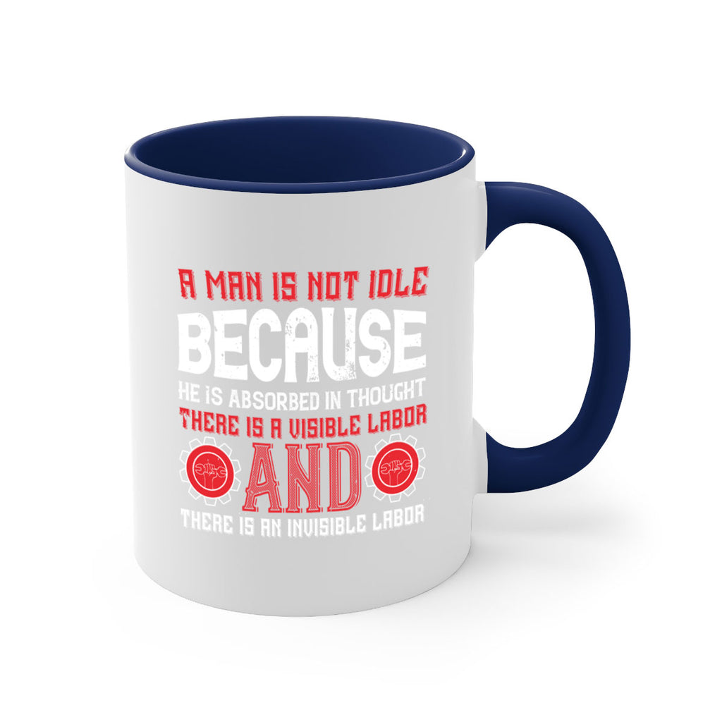 a man is not idle because he is absorbed in thought there is a visible labor invisible labor 48#- labor day-Mug / Coffee Cup