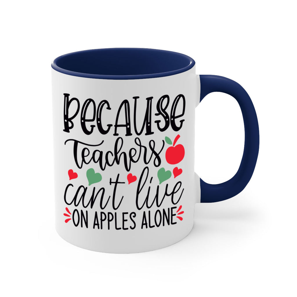 because teachers cant live on apples alone Style 192#- teacher-Mug / Coffee Cup